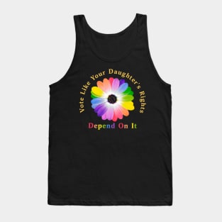 Vote Like Your Daughter's Rights Depend on It Tank Top